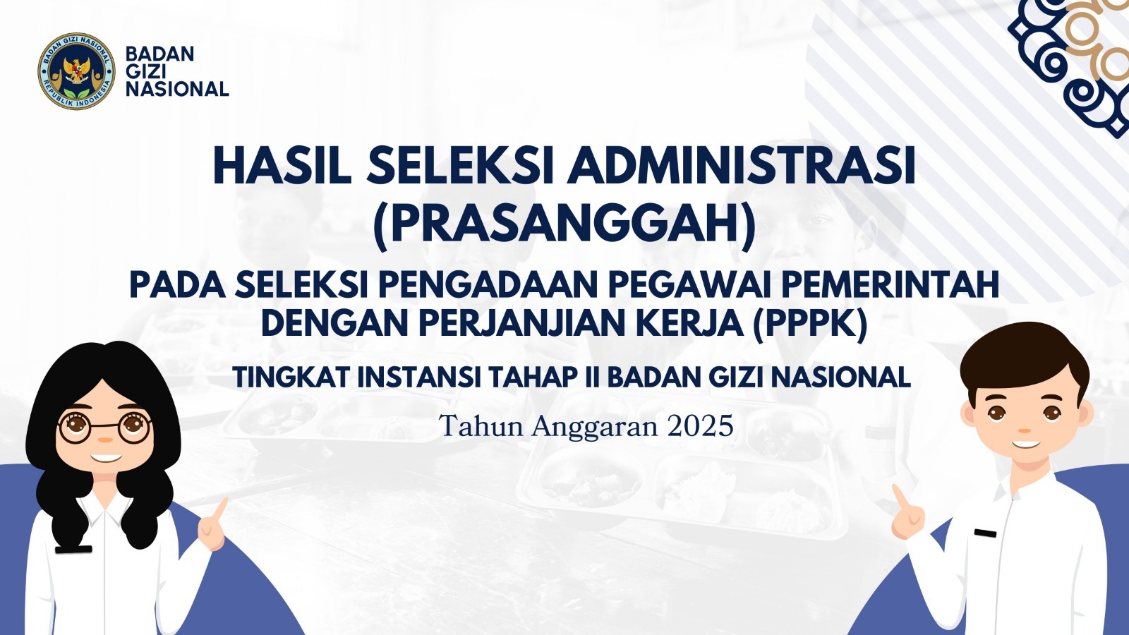 Hasil Seleksi Administrasi (Prasanggah) pada Seleksi Pengadaan Pegawai Pemerintah dengan Perjanjian Kerja (PPPK) Tingkat Instansi Tahap II Badan Gizi Nasional Tanjung Balai Tahun Anggaran 2025